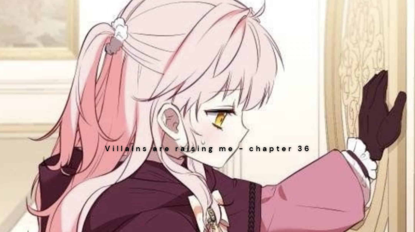 Im Being Raised By Villains - chapter 36