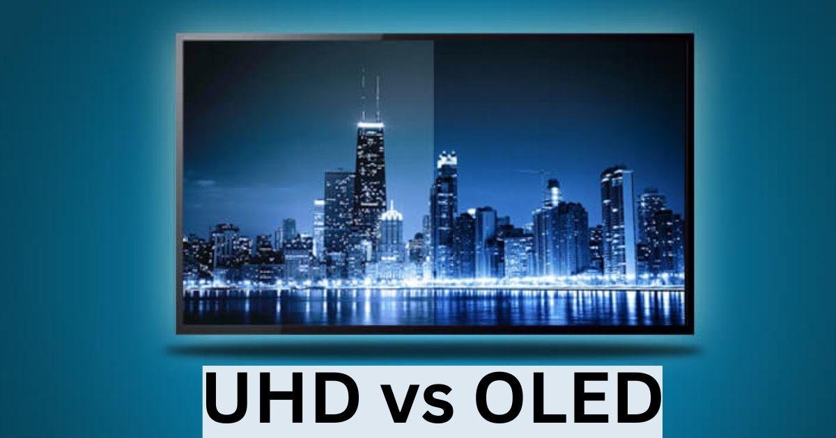 UHD vs OLED